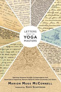 Cover image for Letters from the Yoga Masters: Teachings Revealed through Correspondence from Paramhansa Yogananda, Ramana Maharshi, Swami Sivananda, and Others