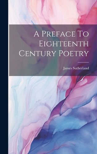 Cover image for A Preface To Eighteenth Century Poetry