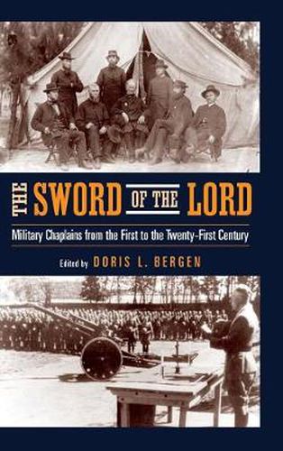 Sword of the Lord, The: Military Chaplains from the First to the Twenty-First Century