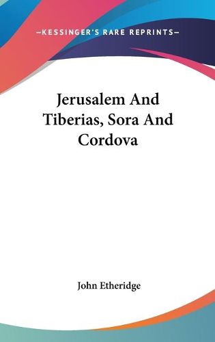Cover image for Jerusalem And Tiberias, Sora And Cordova
