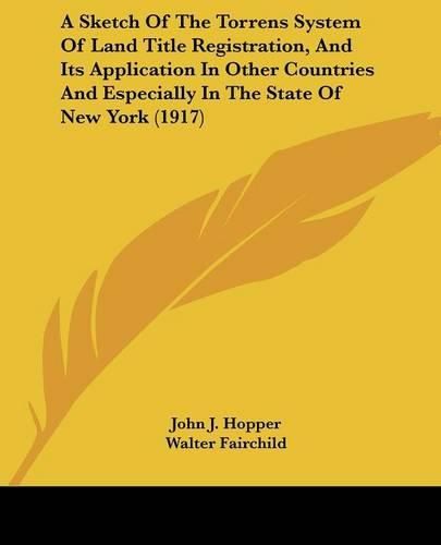 Cover image for A Sketch of the Torrens System of Land Title Registration, and Its Application in Other Countries and Especially in the State of New York (1917)