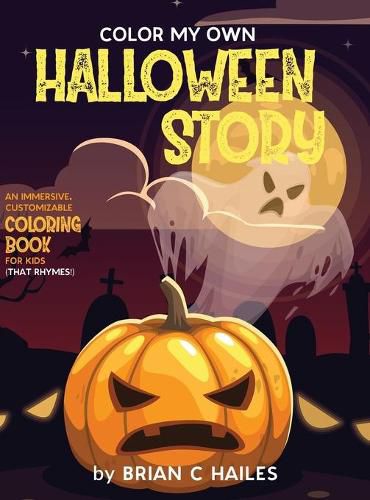 Color My Own Halloween Story: An Immersive, Customizable Coloring Book for Kids (That Rhymes!)