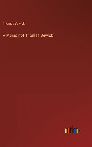 Cover image for A Memoir of Thomas Bewick