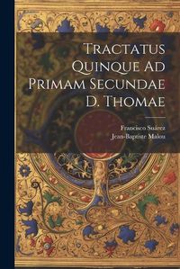 Cover image for Tractatus Quinque Ad Primam Secundae D. Thomae