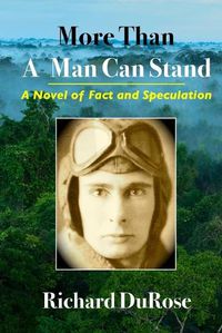 Cover image for More Than A Man Can Stand: A Novel of Fact and Speculation