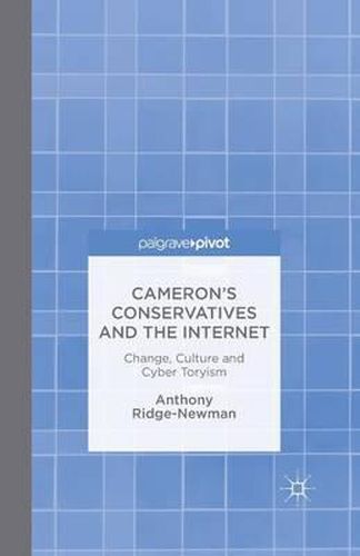 Cover image for Cameron's Conservatives and the Internet: Change, Culture and Cyber Toryism