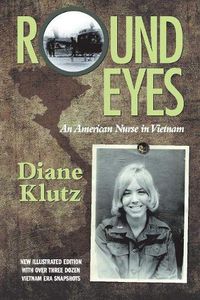 Cover image for Round Eyes: An American Nurse in Vietnam: New Illustrated Ed