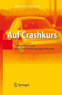 Cover image for Auf Crashkurs: Automobilindustrie Im Globalen Verdrangungswettbewerb