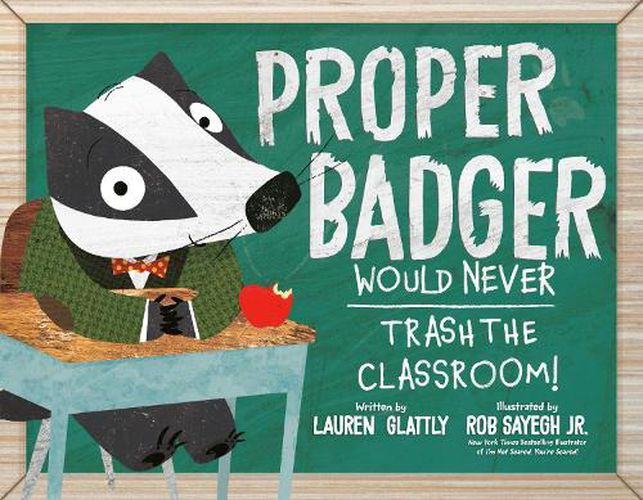 Cover image for Proper Badger Would Never Trash the Classroom!