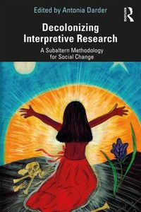 Cover image for Decolonizing Interpretive Research: A Subaltern Methodology for Social Change