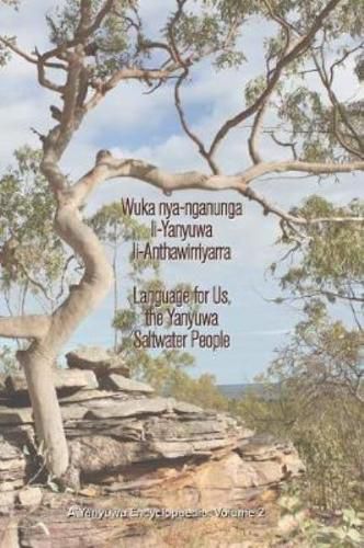 Wuka nyanganunga liYanyuwa liAnthawirriyarra. Language for Us, The Yanyuwa Saltwater People: A Yanyuwa Encyclopaedia: Volume 2