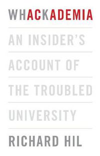 Cover image for Whackademia: An insider's account of the troubled university