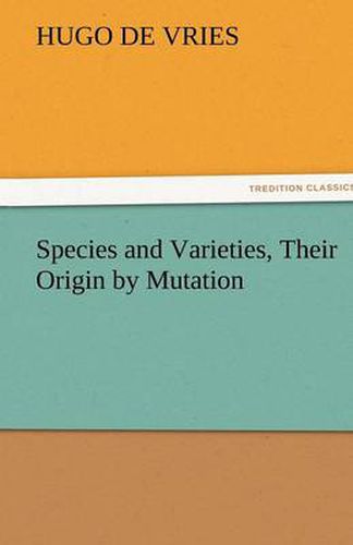 Cover image for Species and Varieties, Their Origin by Mutation