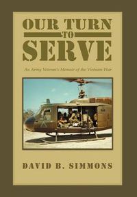 Cover image for Our Turn to Serve: An Army Veteran's Memoir of the Vietnam War