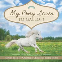 Cover image for My Pony Loves To Gallop! Horses Book for Children Children's Horse Books