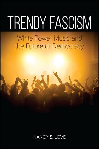 Cover image for Trendy Fascism: White Power Music and the Future of Democracy