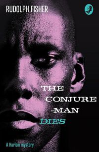 Cover image for The Conjure-Man Dies: A Harlem Mystery: The First Ever African-American Crime Novel