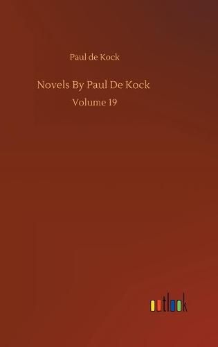 Novels By Paul De Kock: Volume 19