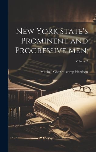 Cover image for New York State's Prominent and Progressive Men;; Volume 2