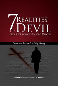 Cover image for 7 Realities The Devil Doesn't want You to Know: Covenant Truths For Daily Living