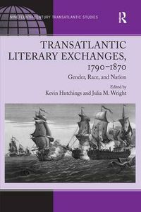 Cover image for Transatlantic Literary Exchanges 1790-1870: Gender, Race, and Nation