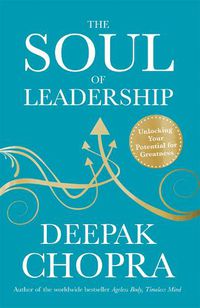 Cover image for The Soul of Leadership: Unlocking Your Potential for Greatness