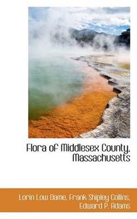 Cover image for Flora of Middlesex County, Massachusetts