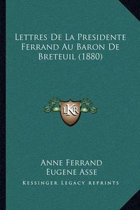 Cover image for Lettres de La Presidente Ferrand Au Baron de Breteuil (1880)