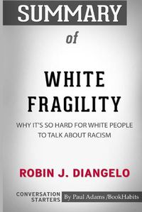 Cover image for Summary of White Fragility by Robin J. DiAngelo: Conversation Starters