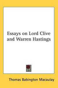 Cover image for Essays on Lord Clive and Warren Hastings