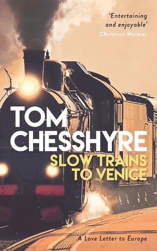 Cover image for Slow Trains to Venice: A Love Letter to Europe