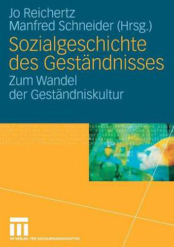 Sozialgeschichte des Gestandnisses: Zum Wandel der Gestandniskultur