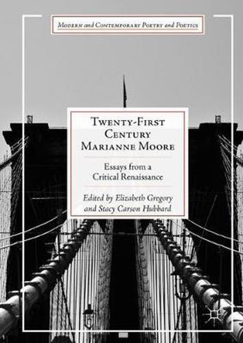 Twenty-First Century Marianne Moore: Essays from a Critical Renaissance