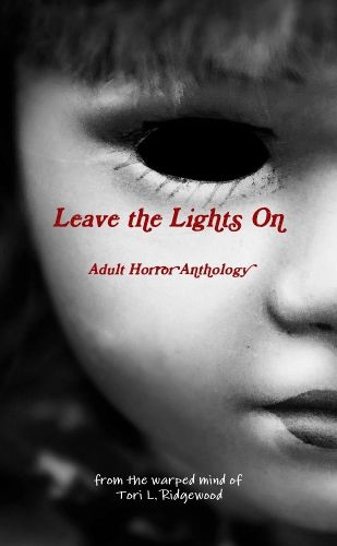 Cover image for Leave the Lights On: Adult Horror Anthology