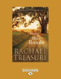Cover image for Down the Dirt Roads: A memoir of love, loss and the land