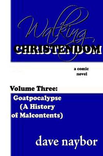 Cover image for Walking Christendom Volume Three : Goatpocalypse ( A History of Malcontents)