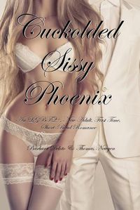 Cover image for Cuckolded Sissy Phoenix