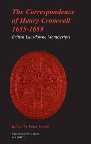 The Correspondence of Henry Cromwell, 1655-1659: British Library Lansdowne Manuscripts