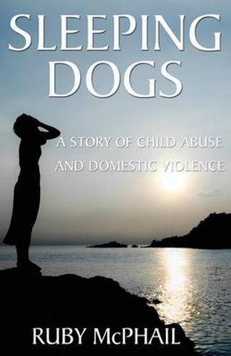 Cover image for Sleeping Dogs: A Story of Child Abuse and Domestic Violence