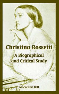 Cover image for Christina Rossetti: A Biographical and Critical Study