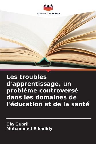 Cover image for Les troubles d'apprentissage, un probleme controverse dans les domaines de l'education et de la sante