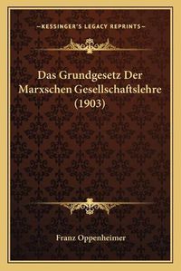 Cover image for Das Grundgesetz Der Marxschen Gesellschaftslehre (1903)