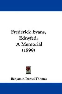 Cover image for Frederick Evans, Ednyfed: A Memorial (1899)