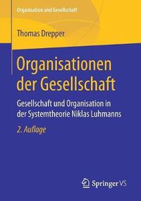 Cover image for Organisationen der Gesellschaft: Gesellschaft und Organisation in der Systemtheorie Niklas Luhmanns