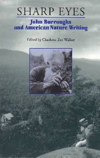 Cover image for Sharp Eyes: John Burroughs and American Nature Writing