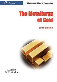 Cover image for The Metallurgy of Gold (6th Edition) - Mining and Mineral Processing