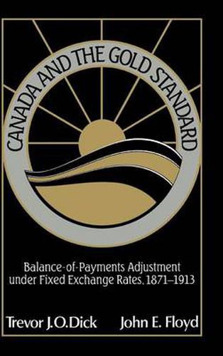 Cover image for Canada and the Gold Standard: Balance of Payments Adjustment under Fixed Exchange Rates, 1871-1913