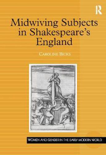 Cover image for Midwiving Subjects in Shakespeare's England