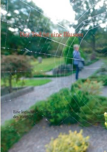 Cover image for Der Tod ist eine Illusion: Eine logische Erklarung auf der Basis des Weltbildes von Martinus