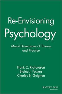 Cover image for Re-envisioning Psychology: Moral Dimensions of Theory and Practice